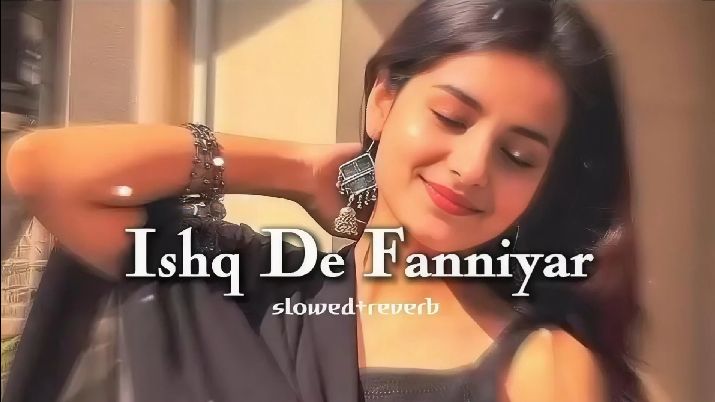 Ishq_De_Fanniyar__Slowed___Reverb____Neeti_Mohan___Fukrey_Returns___Lofi_Song(1080p)