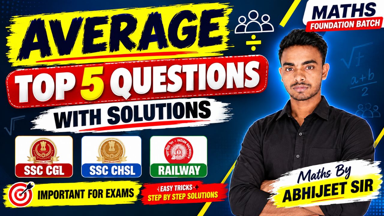 AVERAGE Top 5 Questions with Solutions | SSC CGL CHSL Railway | Maths Foundation Batch | Abhijeet
