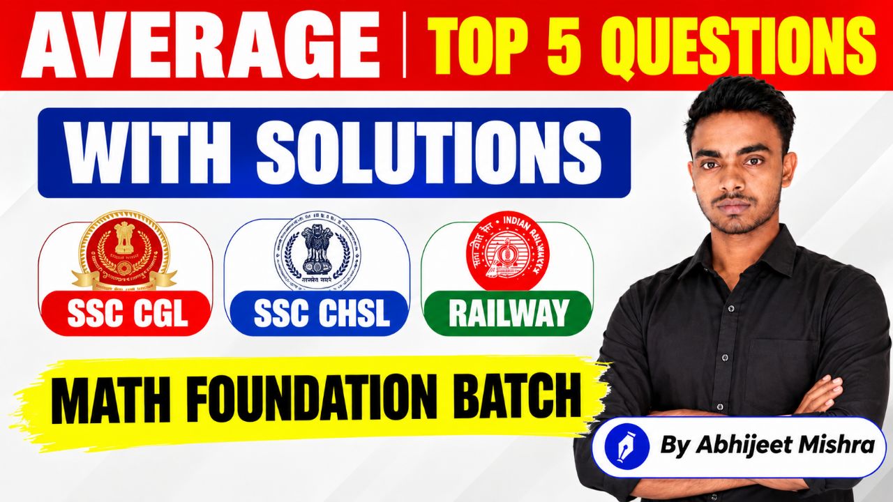 AVERAGE Top 5 Questions with Solutions | SSC CGL CHSL Railway | Maths Foundation Batch |