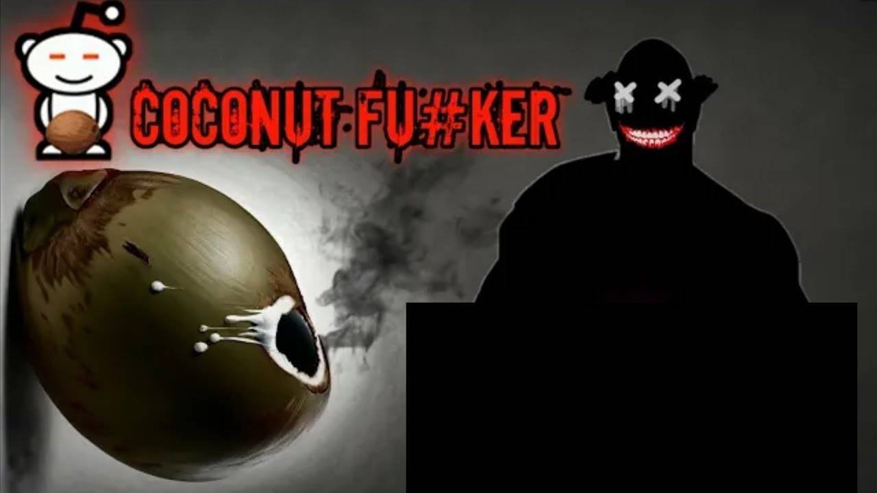 Story of the legendary coconut fu@ker of reddit (u/coconutthrowaway69)