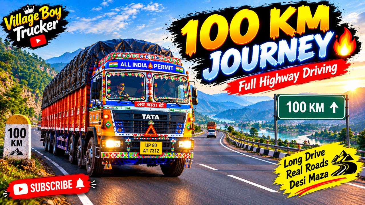 🚛 100 KM LONG TRUCK JOURNEY | FULL HIGHWAY DRIVING |