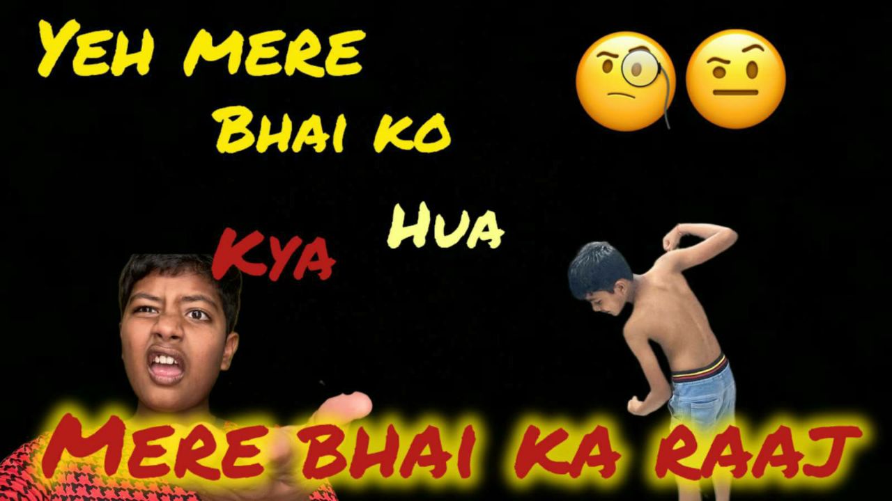 Mere bhia ka raaj !!