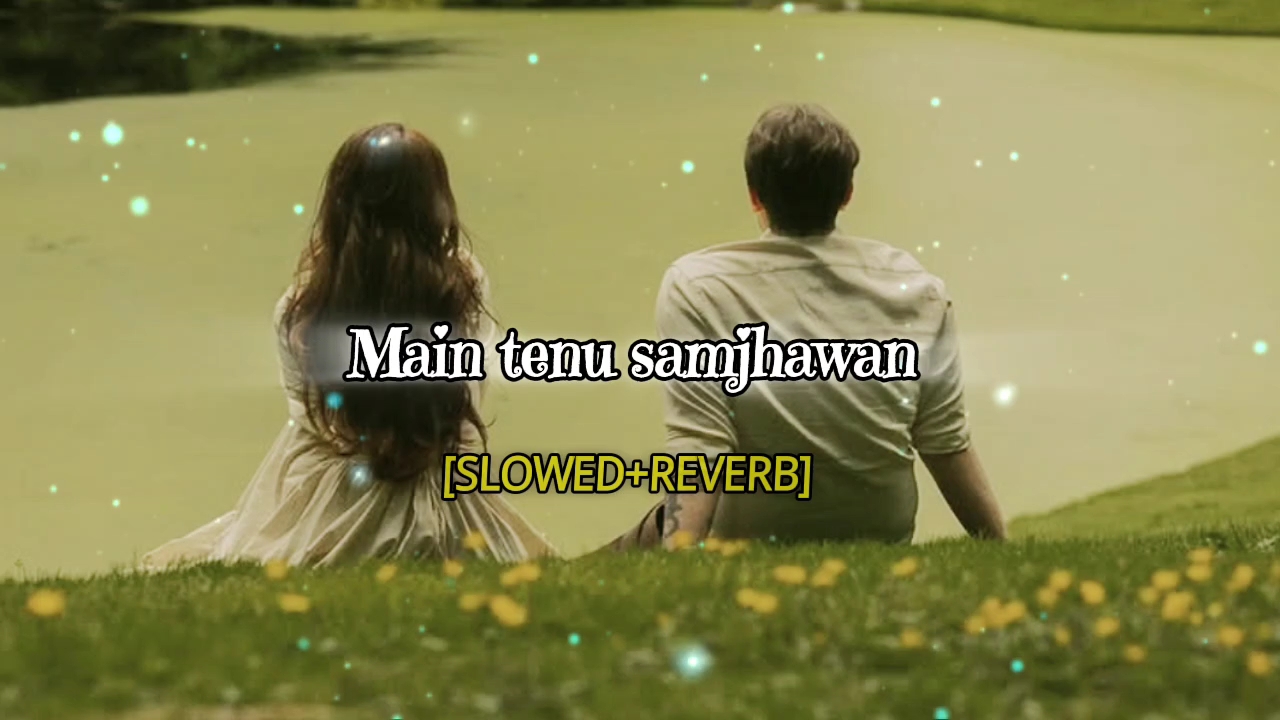 Main tenu samjhawan Ki (Arijit Singh)#Song