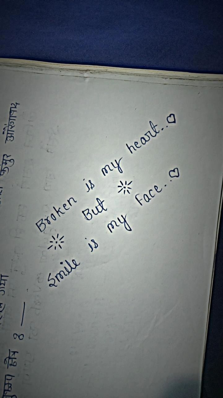 Broken is my heart but smile is my face
