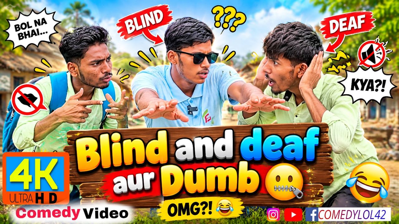 Blind and deaf aur Dumb