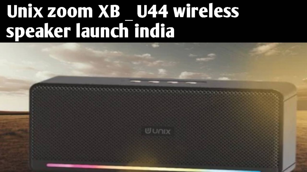 Unix zoom XB _ U 54 wireless speaker launch india ||@Tech BRAKING news