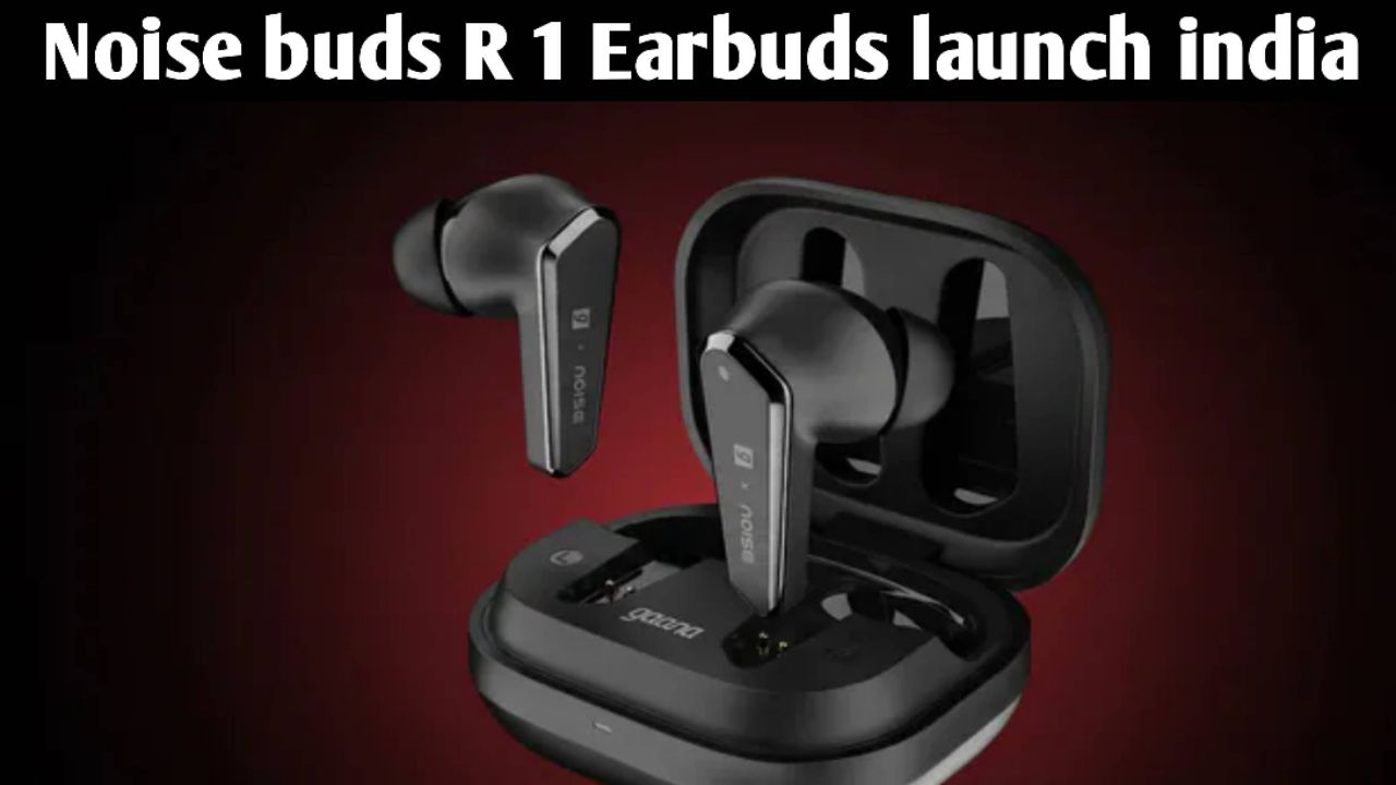 Noise buds R 1 Earbuds launch india  ||@Tech BRAKING news